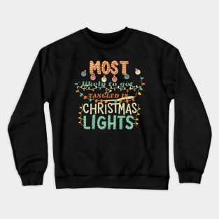 Most Likely To Get Tangled In Christmas Lights Hilarious Holiday Mishaps Crewneck Sweatshirt